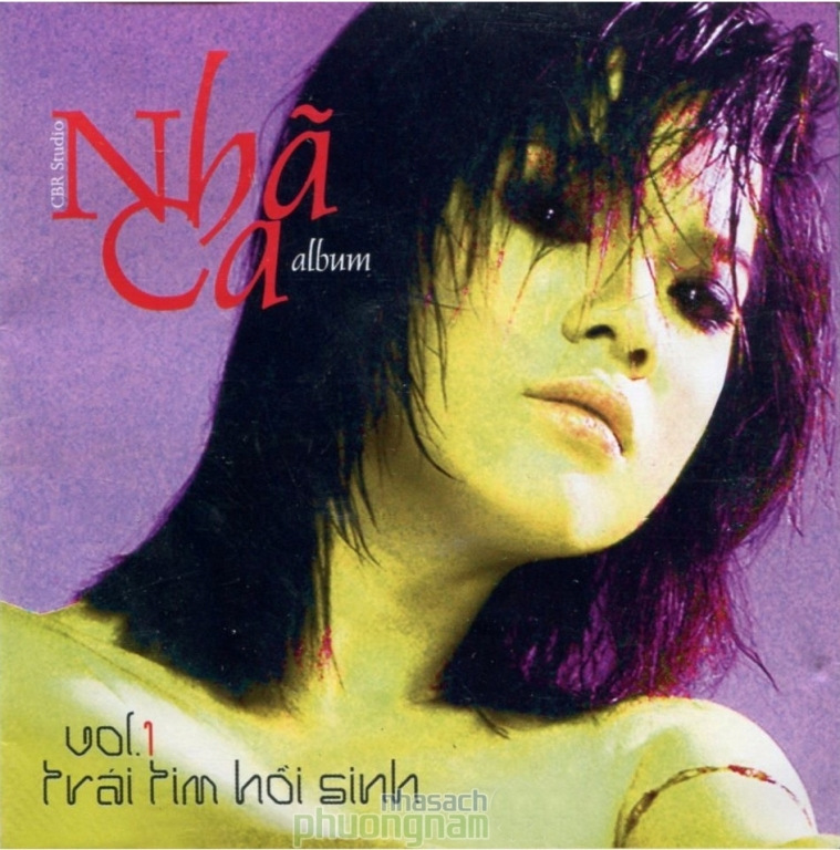 Trái Tim Hồi Sinh - Nhã Ca (Phương Nam CD)