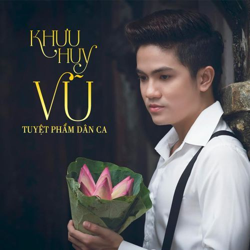 Khưu Huy Vũ - Tuyệt Phẩm Dân Ca
