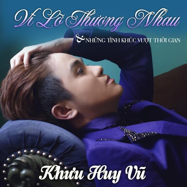 Khưu Huy Vũ - Vì Lỡ Thương Nhau