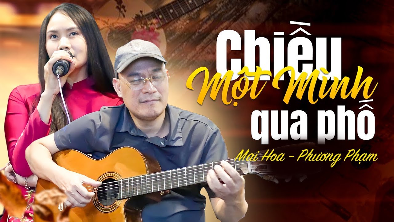 Phương Phạm, Mai Hoa - Chiều Một Mình Qua Phố Vol. 1