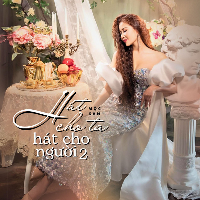 Mộc San - Hát Cho Ta Hát Cho Người 2
