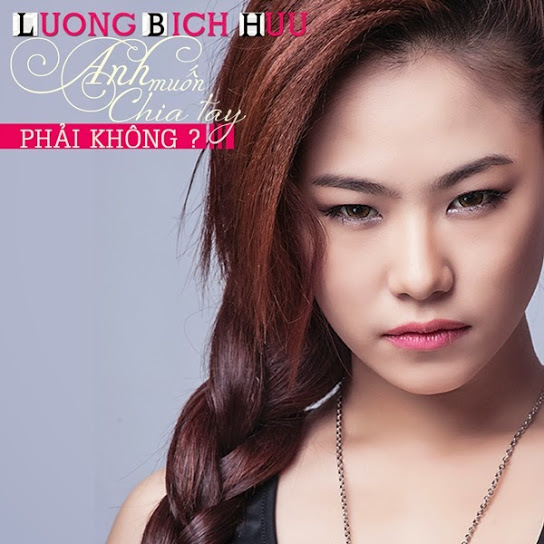 Lương Bích Hữu - Anh Muốn Chia Tay Phải Không