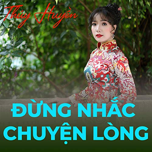 Thuý Huyền - Đừng Nhắc Chuyện Lòng