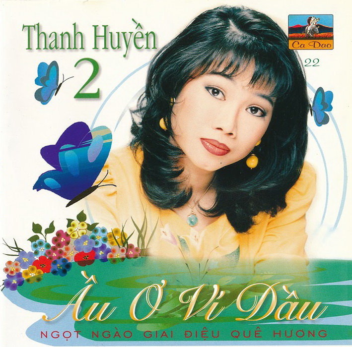 Ca Dao CD022 - Ầu Ơ Ví Dầu - Thanh Huyền & Chung Tử Lưu