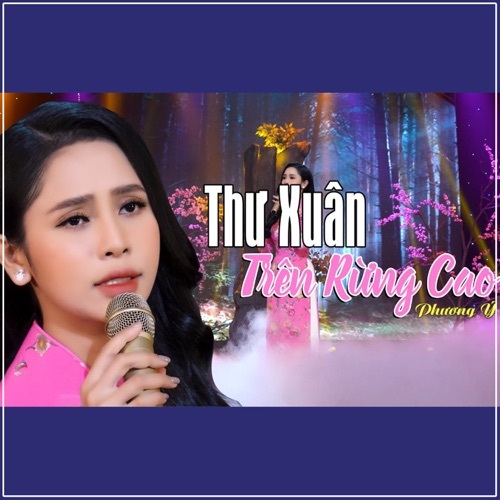 Phương Ý - Thư Xuân Trên Rừng Cao