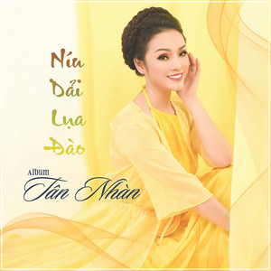 Tân Nhàn - Níu Dải Lụa Đào