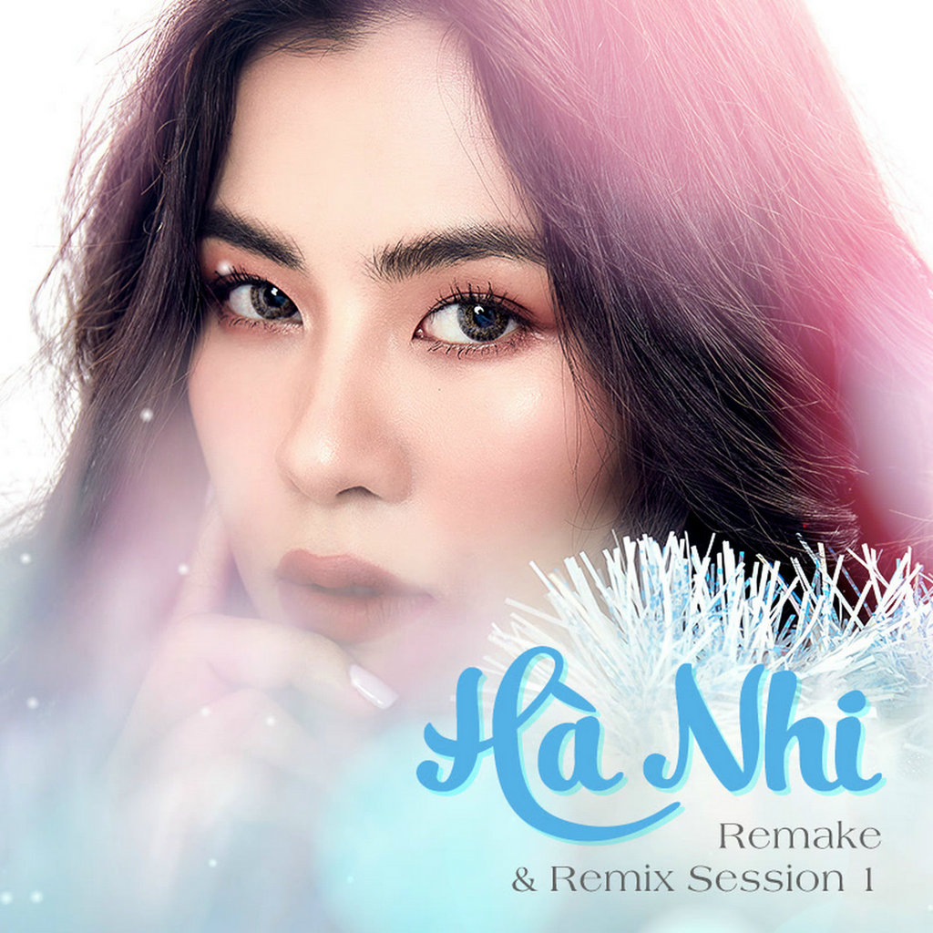 Hà Nhi - Hà Nhi Remake & Remix (Session 1)