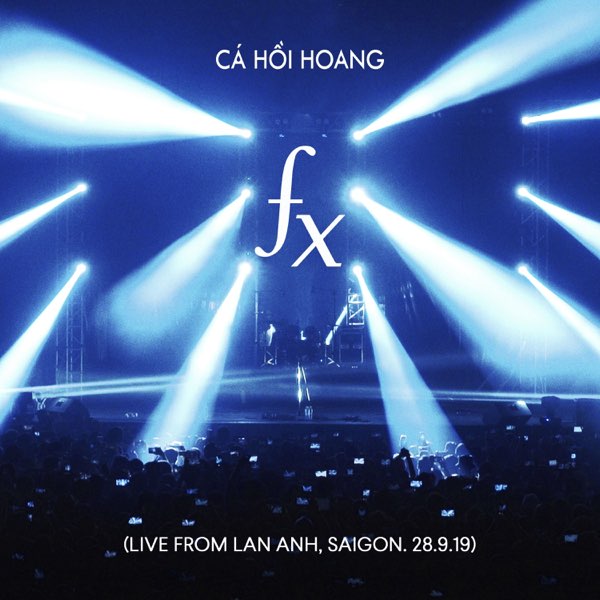 Cá Hồi Hoang - Fx (Live from Lan Anh  Saigon. 28.9.19)