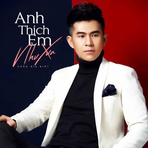 Anh Thích Em Như Xưa - Châu Gia Kiệt