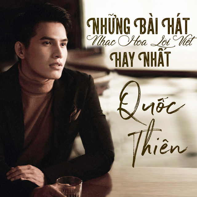 Những Bài Hát Nhạc Hoa Lời Việt Hay Nhất Của Quốc Thiên