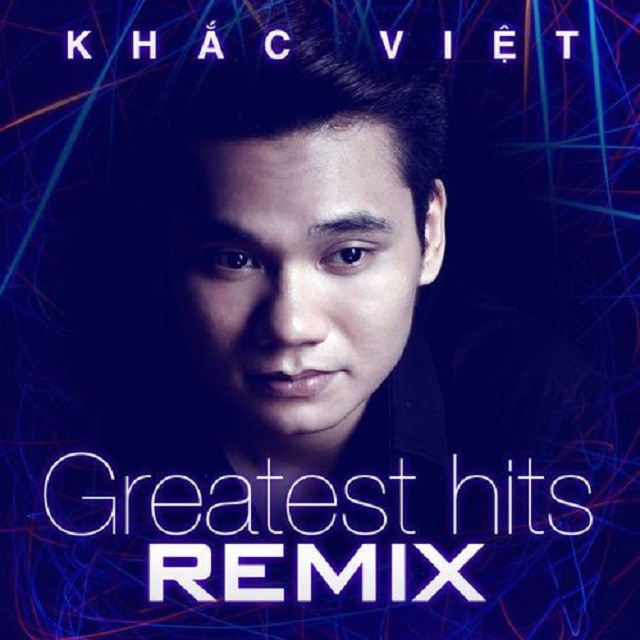 Khắc Việt Greatest Hits (Remix)
