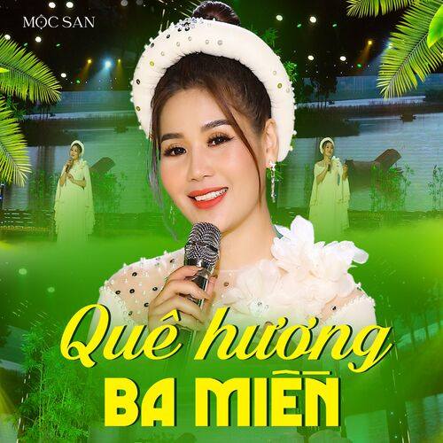 Mộc San - Quê Hương Ba Miền