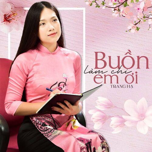 Trang Hạ - Buồn Làm Chi Em Ơi
