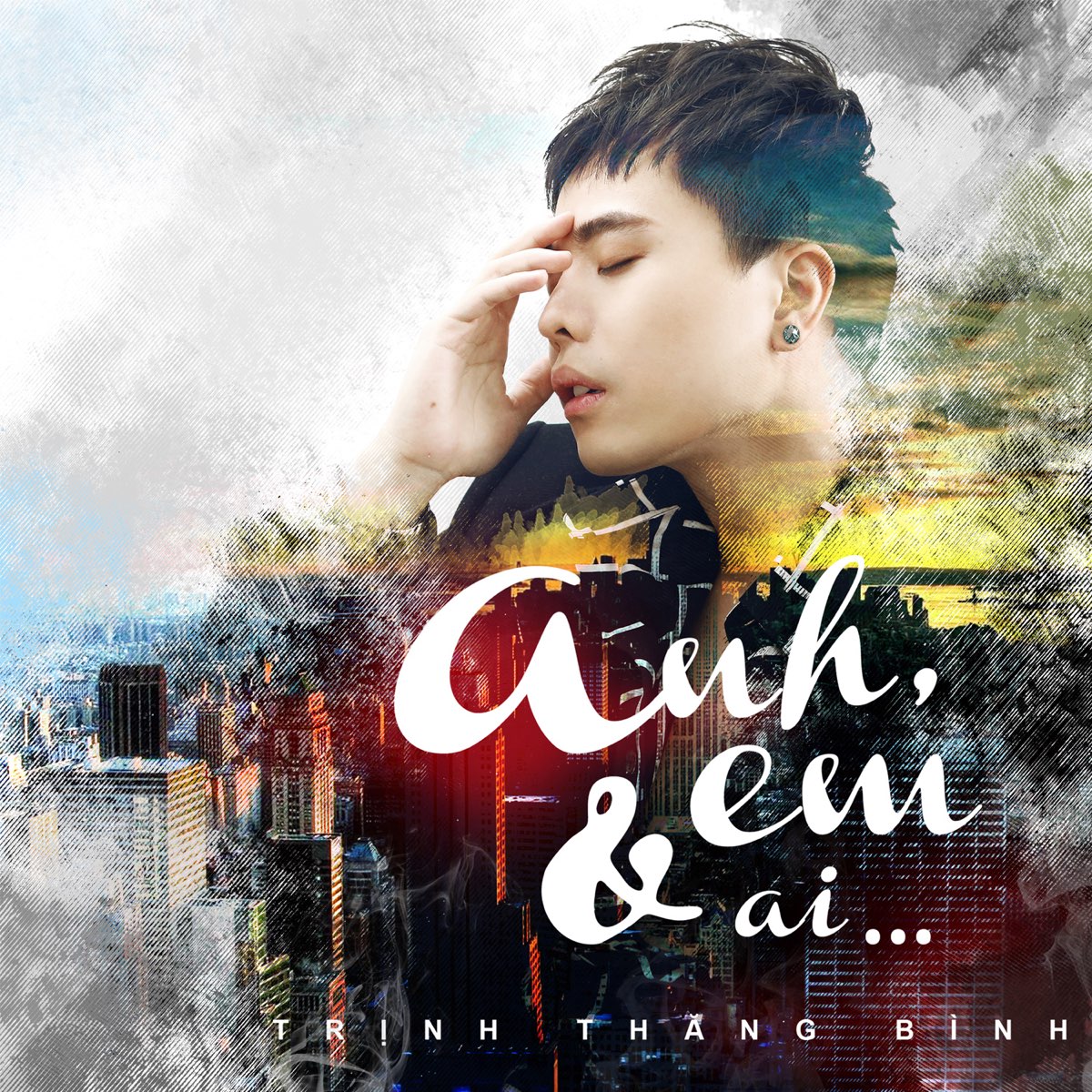 Trịnh Thăng Bình - Anh Em Và Ai