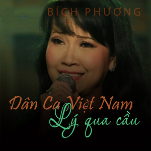 Dân ca Việt Nam - Lý Qua cầu (2016)