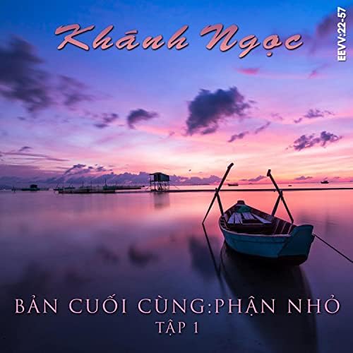 Khánh Ngọc - Bản Cuối Cùng Phận Nhỏ (Tập 1) (2023)