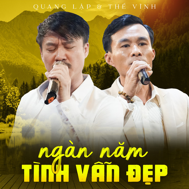 Quang Lập & Thế Vĩnh - Ngàn Năm Tình Vẫn Đẹp