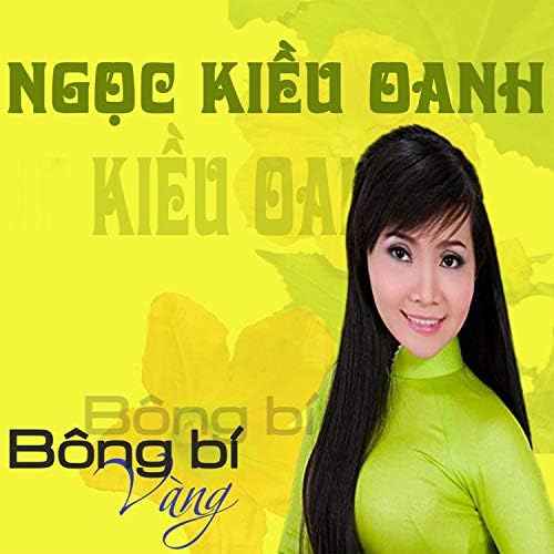 Ngọc Kiều Oanh - Bông Bí Vàng