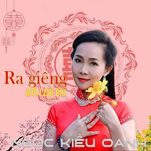 Ngọc Kiều Oanh - Ra Giêng Anh Cưới Em