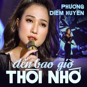Phương Diễm Huyền - Đến Bao Giờ Thôi Nhớ