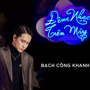 Bạch Công Khanh - Đêm Nhạc Trên Mây